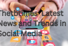 Thetbtimes Latest News and Trends in Social Media